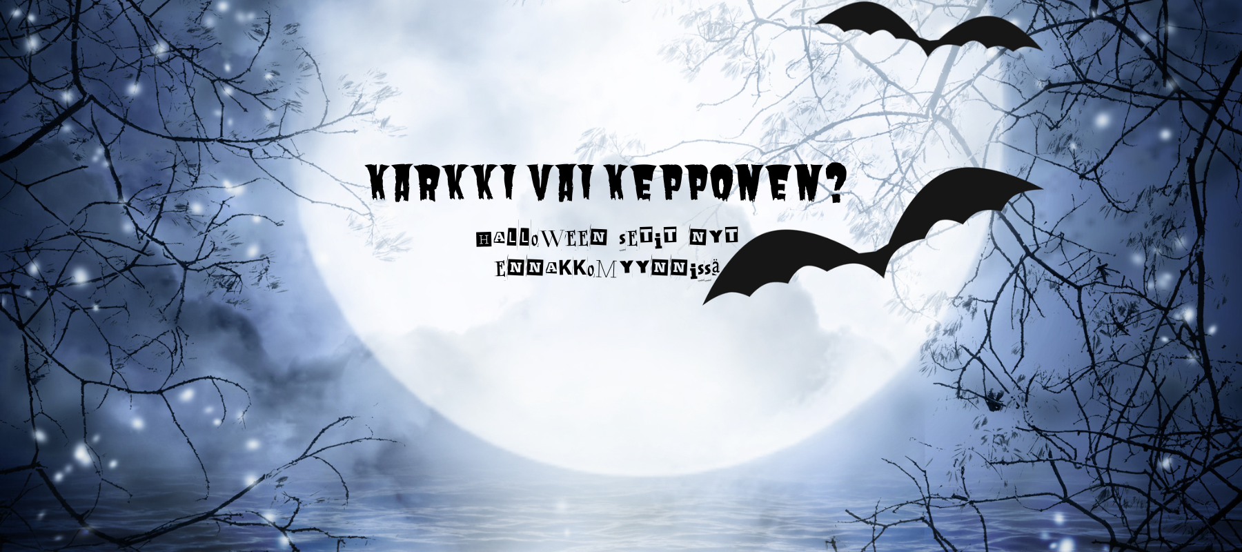 A full moon glows behind tree branches and clouds. Two black bats fly across the sky. Text reads KARKKI VAI KEPPONEN? above pixelated characters. Reflections appear on calm water below.